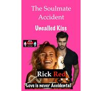 The Soulmate Accident - Uncalled Kiss: Love is never Accidental