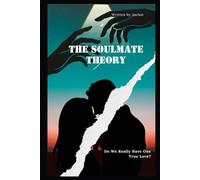 The Soulmate Theory: Do We Really Have One True Love?