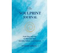 The Soulprint Journal: A 90 Day Journey to Discover your Identity, Values and Purpose