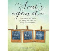 The Soul's Agenda: The inner self waits patiently until we are ready to discover it