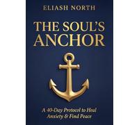 The Soul's Anchor: A 40-Day Ignatian Protocol to Silence the Noise, Heal Anxiety, and Find God's Peace