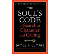The Soul's Code: In Search of Character and Calling by James Hillman (English) P