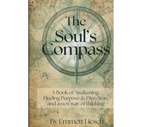 The Soul's Compass: A Book of Awakening, Finding Purpose & Direction, and a new way of thinking (The Rise Of The Soul)