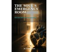 The Soul's Emergency Room: How Jesus Heals What Sin Has Broken