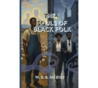 The Souls of Black Folk: A Powerful Reflection on Race, Identity, and the Struggle for Freedom in America