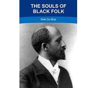 The Souls of Black Folk by W. E. B. Du Bois: New Release Premium Edition
