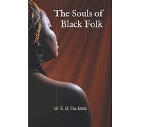 The Souls of Black Folk by W. E. B. Du Bois (World Classic Book Series)
