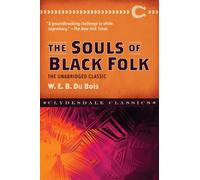 The Souls of Black Folk : The Unabridged Classic