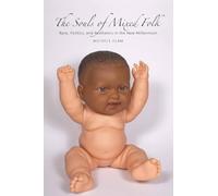 The Souls of Mixed Folk: Race, Politics, and Aesthetics in the New Millennium