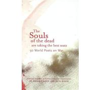 The Souls Of The Dead Are Taking The Best Seats: 50 World Poets on War