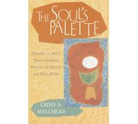 The Soul's Palette: Drawing on Art's Transformative Powers for Health and Well-being