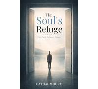 The Soul's Refuge: The Path To Inner Peace