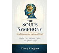 The Soul's Symphony Bible Study: Small Groups and Individual Study
