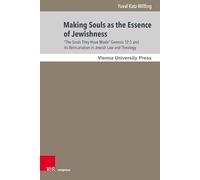 “The Souls They Had Made ...”: A Journey Through Jewish Becoming: Genesis 12:5 in Jewish Law and Theology (Poetik, Exegese und Narrative / Poetics, Exegesis and Narrative)