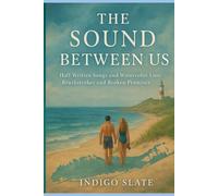The Sound Between Us: Half-Written Songs and Watercolor Lies, Brushstrokes and Broken Promises (The Sound of Her Story)