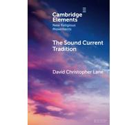 The Sound Current Tradition: A Historical Overview (Elements in New Religious Movements)