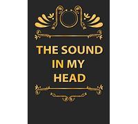 The Sound In My Head: Blank Lined journal for Songwriting and composing for artists: notebook for writing rap pop jazz rock music and more for vocalist artists