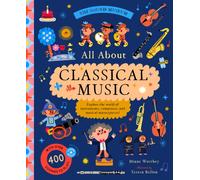 The Sound Museum: Classical Music : Explore the world of instruments, composers, and symphonies with over 400 sounds!