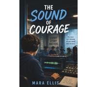 The Sound of Courage: A Middle Grader Realistic Novel About Facing Anxiety, Finding Your Voice, and Speaking Up Even When You Feel Afraid (Finding our Way)