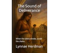 The Sound of Deliverance: When the silence broke, so did the chains. (The Generational Reckoning Series)