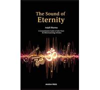The Sound of Eternity: A Comprehensive Guide to Vedic Music for Ethnomusicology Scholars (Voices of Humanity: Music, Instruments & Sacred Sounds Through History)