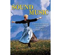 The Sound of Music: A Behind-the-Scenes Celebration of the World?s Favorite Musical (2015-09-01)