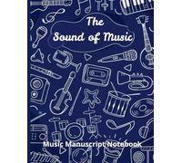 The Sound of Music || Music Manuscript Notebook | Blank Music Notation Papers || Musical Notes Staff Sheet: Old & Vintage Paper Background with Musical Notes || Premium Quality Pages