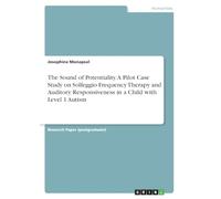 The Sound of Potentiality. A Pilot Case Study on Solfeggio Frequency Therapy and Auditory Responsiveness in a Child with Level 1 Autism