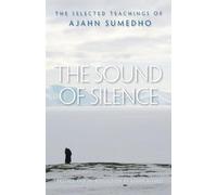 The Sound of Silence: The Collected Teachings of Ajahn Sumedho