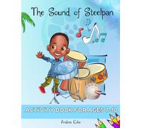 The Sound of Steelpan Activity Book for Ages 7-10: Music, Coloring and STEM for Kids