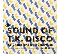 THE SOUND OF T.K. DISCO 12 CHOICE FOR BOOGIE GENERATIONltd.)