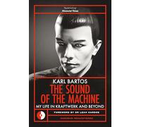The Sound of the Machine: My Life in Kraftwerk and Beyond (Omnibus Remastered)