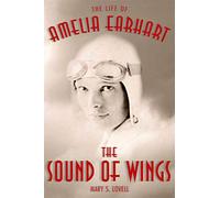 The Sound of Wings: The Life of Amelia Earhart