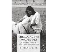 The Sound The Road Makes: A Journey of Living Life - A Story About Beating the Odds