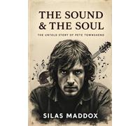 THE SOUND & THE SOUL: The Untold Story of Pete Townshend