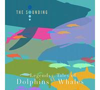 The Sounding - Legends & Tales Of Dolphins & Whales