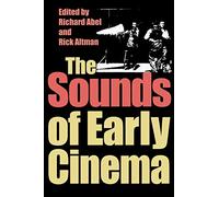 The Sounds of Early Cinema (Early Cinema in Review)