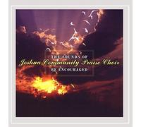 The Sounds of Joshua Community Praise Choir - Be Encouraged