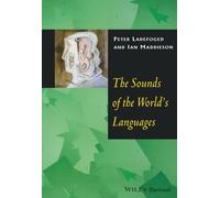 The Sounds of the World's Languages (Phonological Theory)