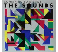The Sounds - Something To Die For