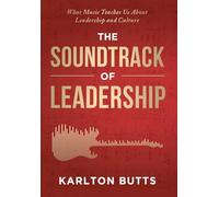 The Soundtrack of Leadership: What Music Teaches Us About Leadership and Culture