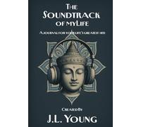 The Soundtrack of My Life: A Journal for Your Life's Greatest Hits