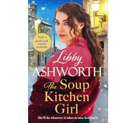 The Soup Kitchen Girl: A BRAND-NEW Victorian Saga series by beloved author Libby Ashworth (Cotton Crisis, 1)