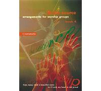 The Source - Book 4 C Instruments.: Arrangements for Worship Groups