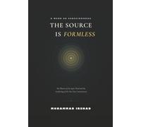 The Source is Formless: The Illusion of the Egoic Mind and the Awakening of the One True Consciousness