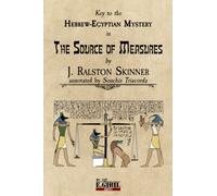 The Source of Measures (Annotated): Key to the Hebrew-Egyptian Mystery