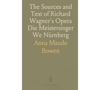 The Sources and Text of Richard Wagner's Opera Die Meistersinger We Nürnberg