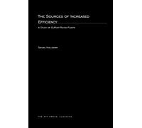 The Sources of Increased Efficiency - A Study of DuPont Rayon Plants (The MIT Press)