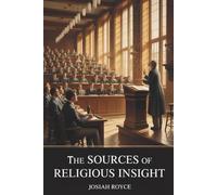 The Sources of Religious Insight: A Philosophical Study of Faith, Experience, and Meaning (Annotated)
