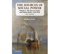 The Sources of Social Power: Volume 2, The Rise of Classes and Nation-States, 1760-1914